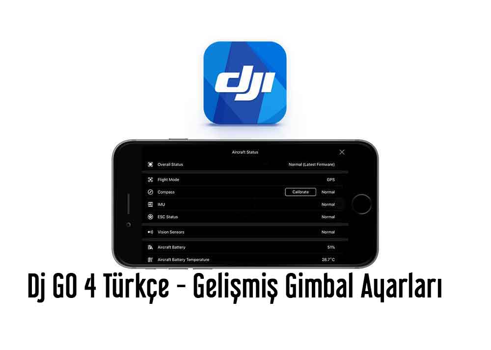 Dji Go 4 Türkçe Resimli Anlatım - Gelişmiş Gimbal Ayarları